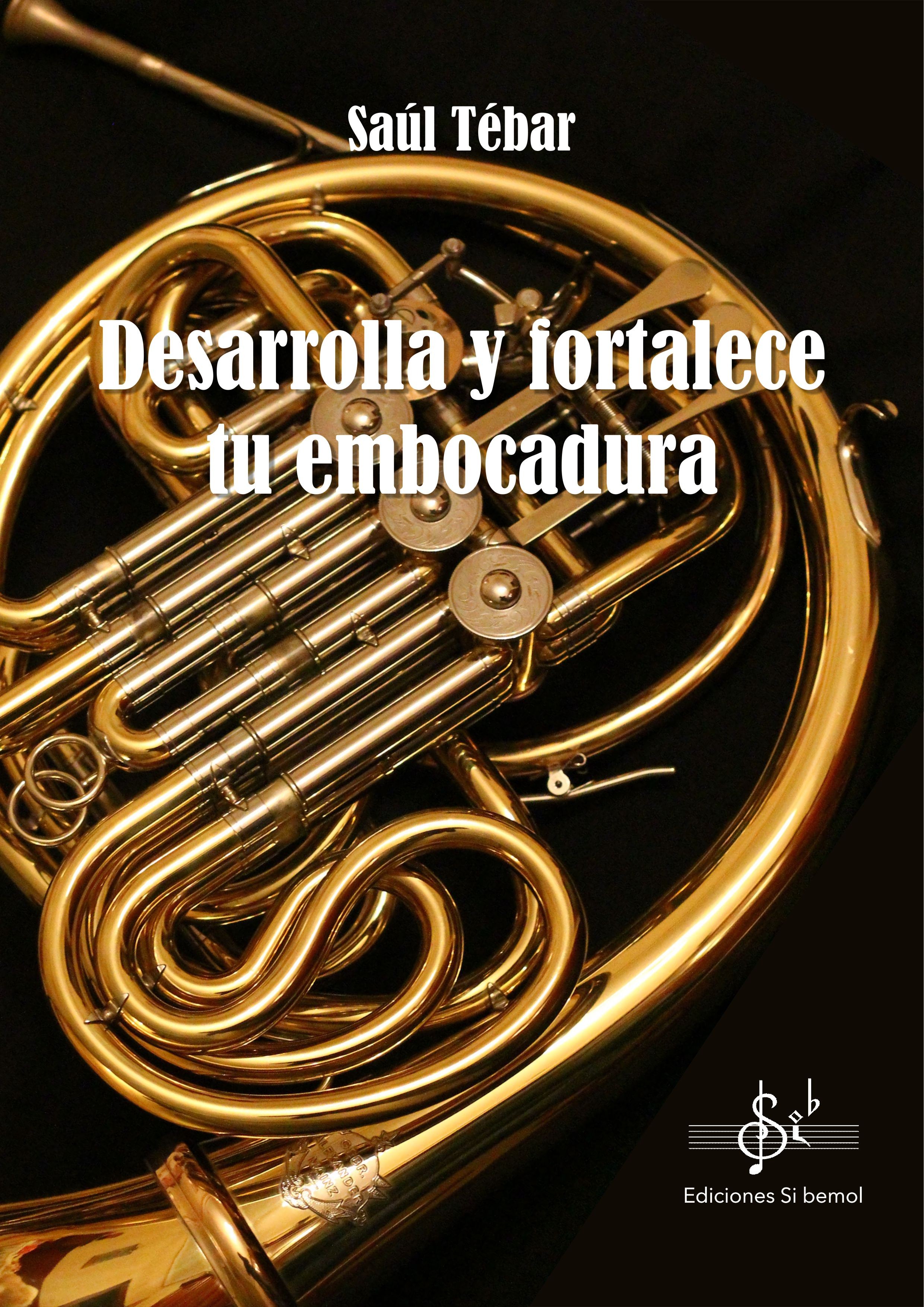 DESARROLLA Y FORTALECE TU EMBOCADURA
